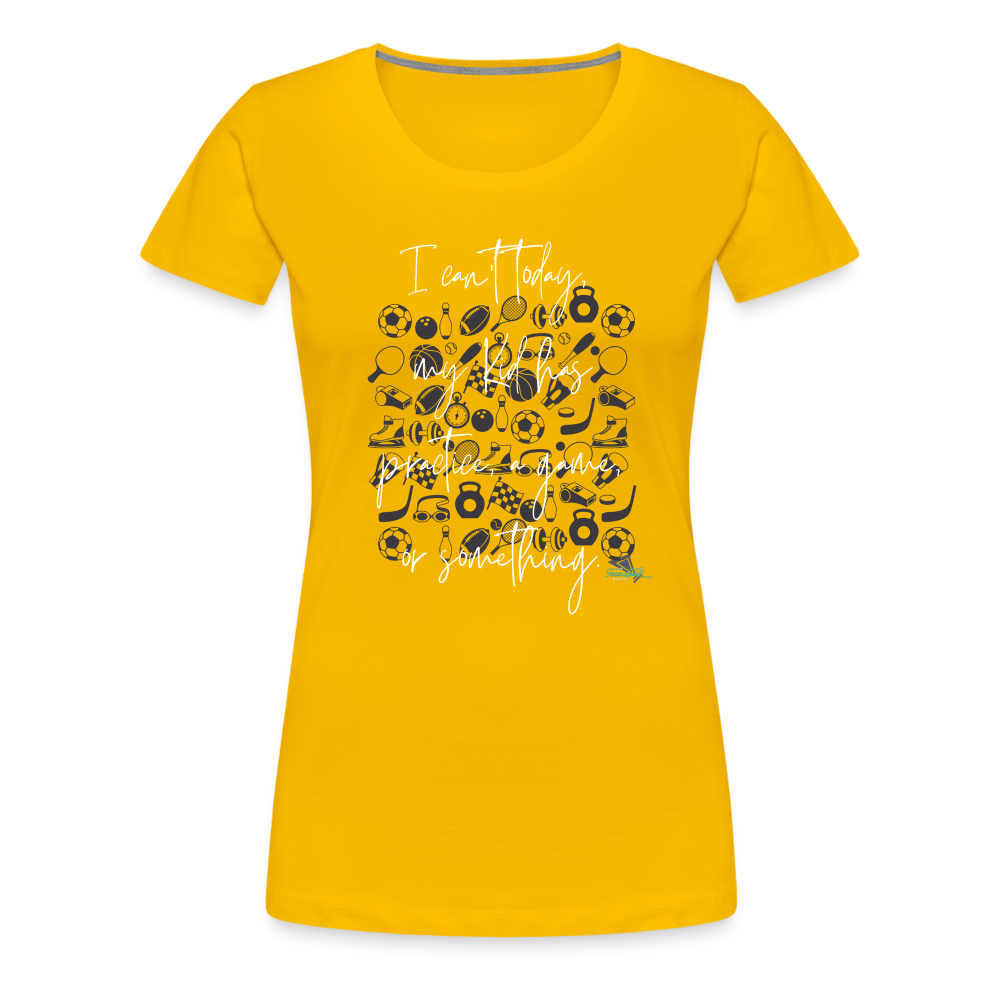 Women’s Can’t Today Premium T-Shirt - sun yellow