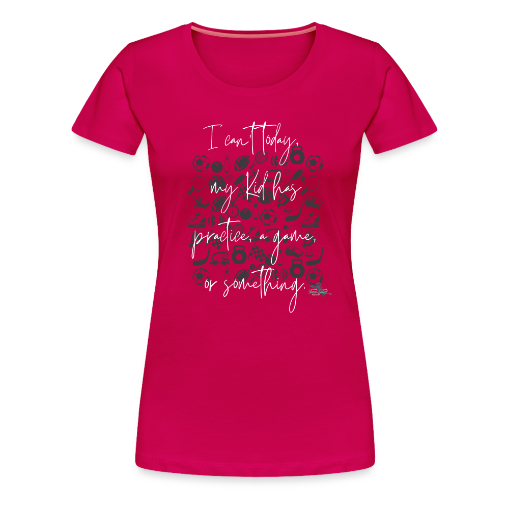 Women’s Can’t Today Premium T-Shirt - dark pink