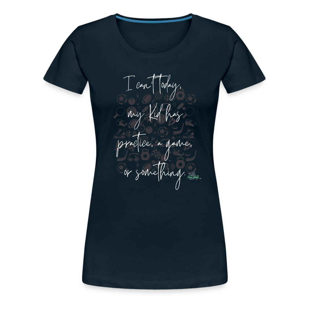 Women’s Can’t Today Premium T-Shirt - deep navy