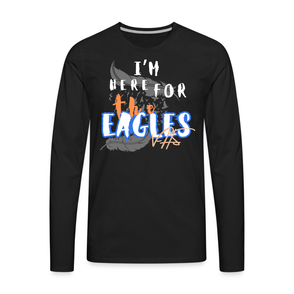 “Here for the Eagles” Premium Long Sleeve T-Shirt - black