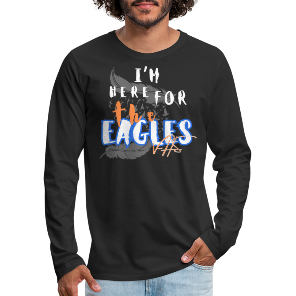 “Here for the Eagles” Premium Long Sleeve T-Shirt - black