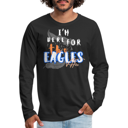 “Here for the Eagles” Premium Long Sleeve T-Shirt - black