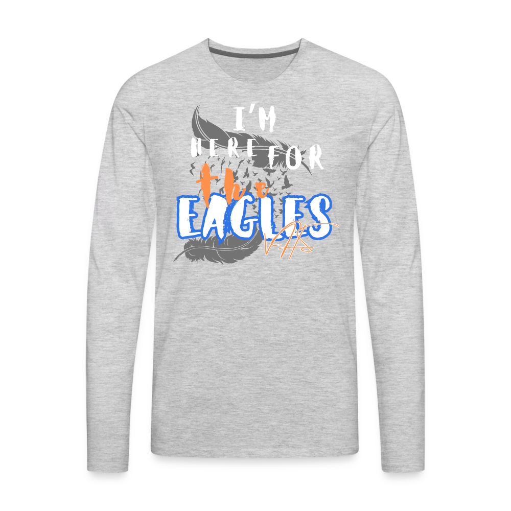 “Here for the Eagles” Premium Long Sleeve T-Shirt - heather gray