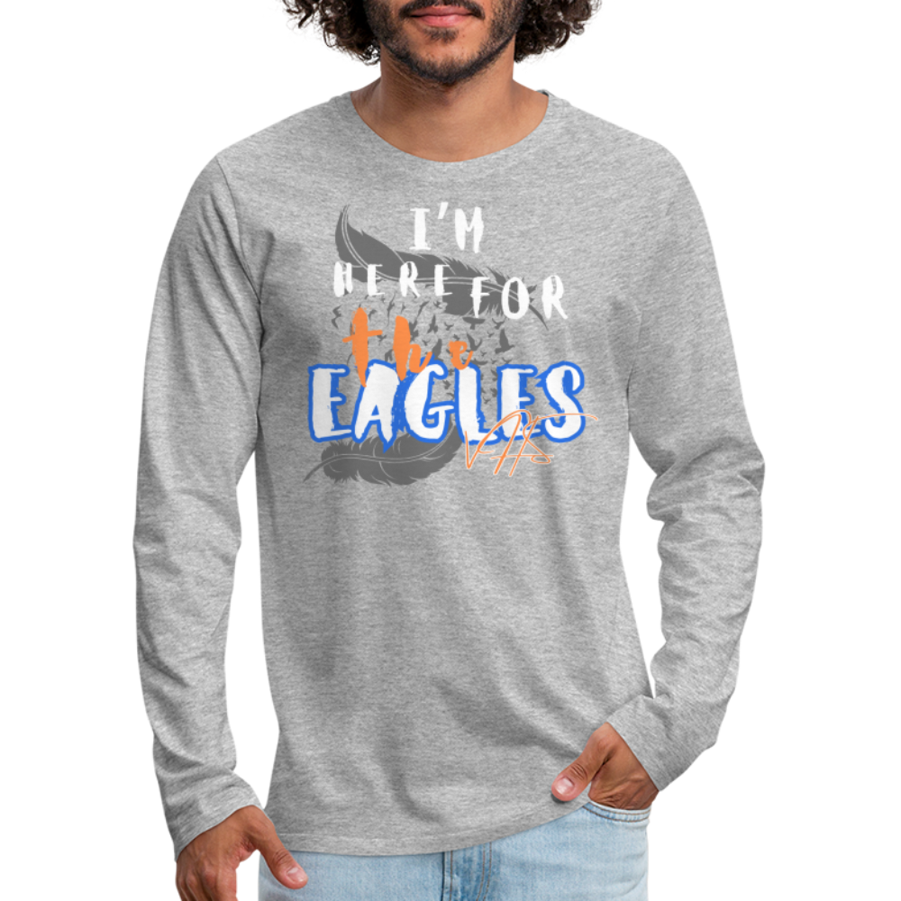 “Here for the Eagles” Premium Long Sleeve T-Shirt - heather gray